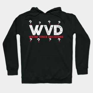 Weird Vince Decisions Hoodie